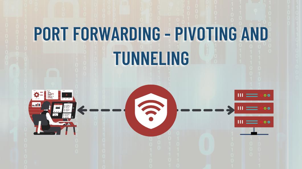 Port Forwarding - Pivoting and Tunneling