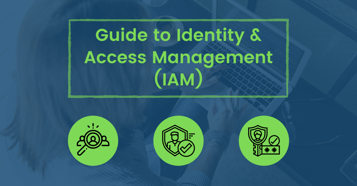 Guide to Identity & Access Management (IAM)