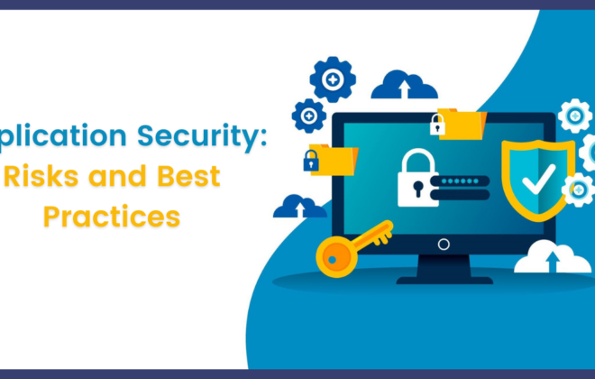 Application Security: Risks and Best Practices