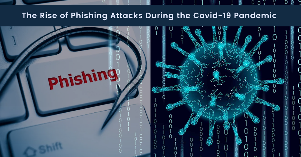 The Rise of Phishing Attacks during the COVID-19 Pandemic