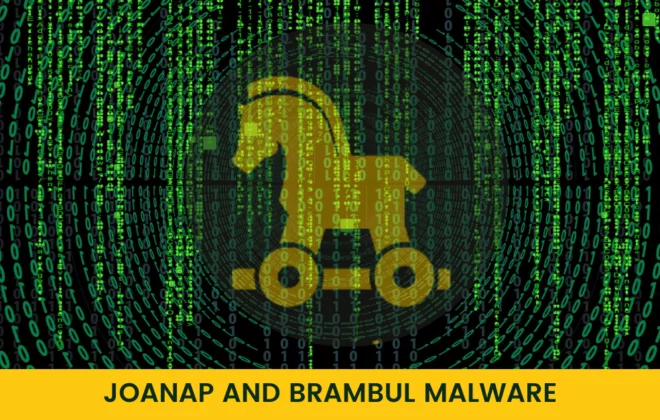 Joanap and Brambul Malware Joanap and Brambul Malware Joanap and Brambul Malware