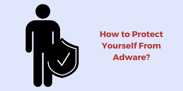 How to Protect How to Protect How to Protect Yourself From Adware