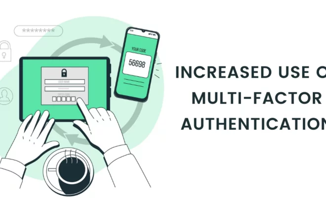 Increased use of Multi-factor Authentication