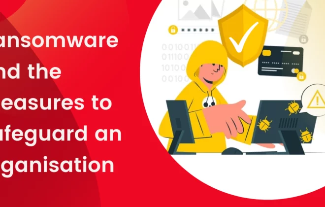 Ransomware and the measures to safeguard an organisation Ransomware and the measures to safeguard an organisation Ransomware and the measures to safeguard an organisation