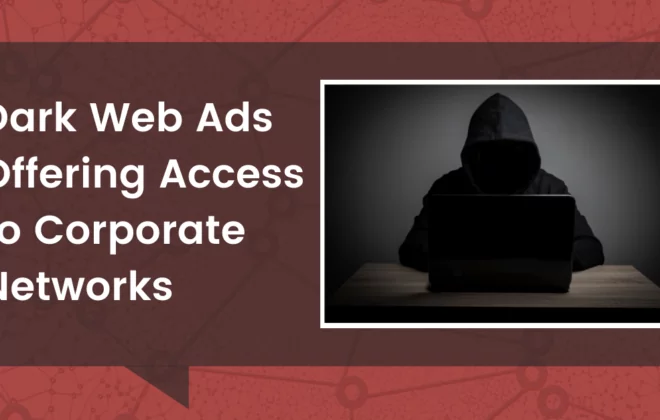 Dark Web Ads Offering Access to Corporate Networks Dark Web Ads Offering Access to Corporate Networks Dark Web Ads Offering Access to Corporate Networks