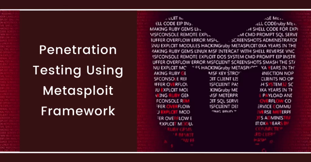 Penetration Testing Using Metasploit Framework
