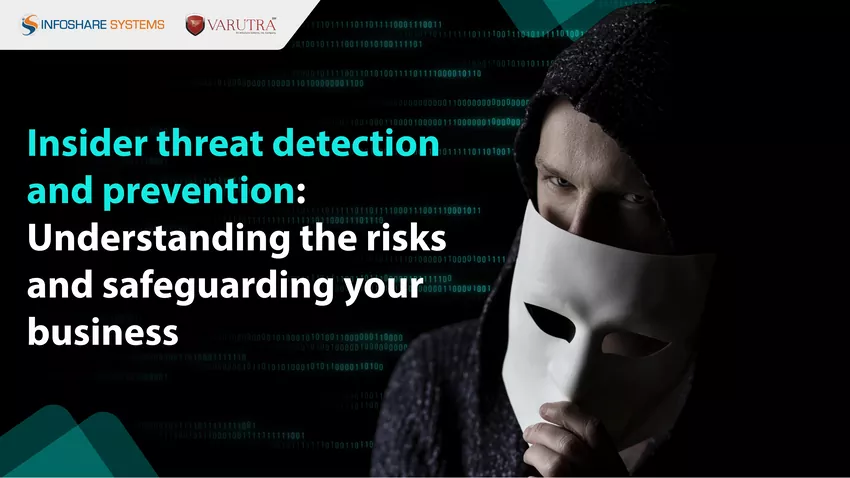 Insider threat detection and prevention Understanding the risks and safeguarding your business Insider threat detection and prevention Understanding the risks and safeguarding your business Blog Banner 05052023 02