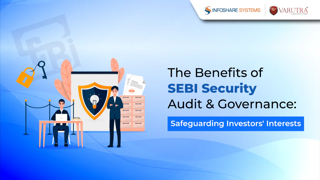 The Benefits of SEBI Security Audit and Governance Safeguarding Investors Interests